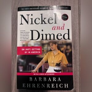 Nickel and Dimed on (Not) Getting By in America by Barbara Ehrenreich. Sociology